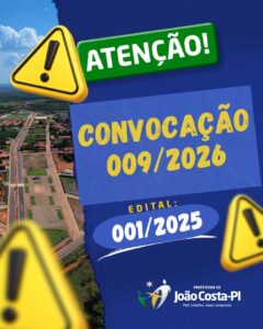 Prefeitura de João Costa divulga Convocação 009/2026 referente ao Edital 001/2025.