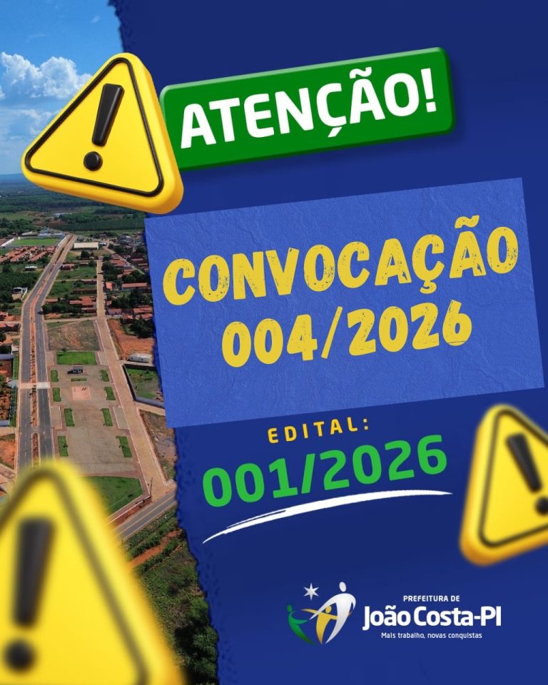 Prefeitura de João Costa publica Edital de Convocação nº 004/2026 do Processo Seletivo 001/2026.
