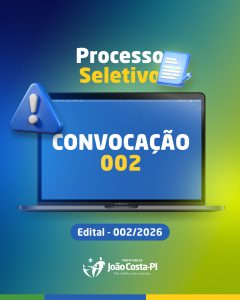 Prefeitura de João Costa-PI lança segunda convocação do Processo Seletivo do Edital 002/2026.